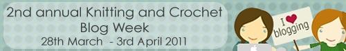 2ND ANNUAL KNITTING AND CROCHET  Blog week  28 th March 2011 - 2KCBWDAY1