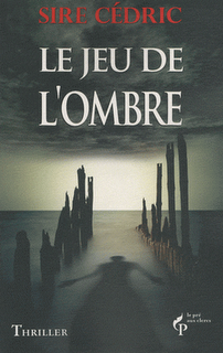 LE JEU DE L'OMBRE de Sire Cédric LE JEU DE L'OMBRE de Sire Cédric
