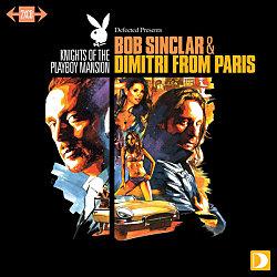 Bob Sinclar & Dimitri From Paris : Knights of the Playboy Mansion‏