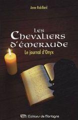 Les Chevaliers d’Émeraude: Le journal d'Onyx (Tome VI) - Anne Robillard