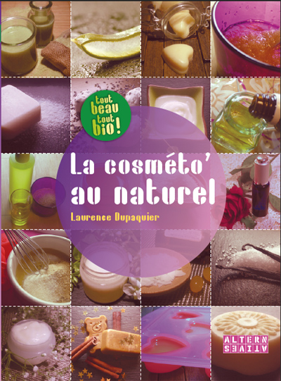 La cosméto au naturel, le nouveau livre de Laurence Dupaquier, est disponible !