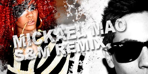 Mickael Mao – S&M; Remix