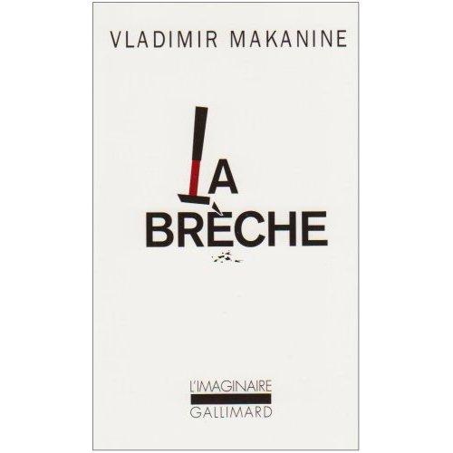 Le monde se divise en deux catégories (ou à peine plus) - Vladimir Makanine - La BrÈche (Gallimard - 2007) par Cédric Rétif