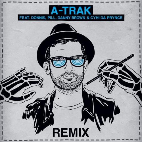 A-Trak ft. Donnis, Pill, Danny Brown & CyHi Da Prynce – Ray Ban Vision (Remix)