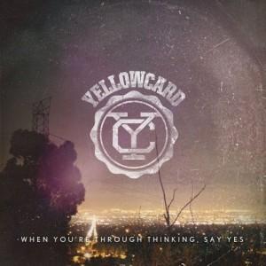yellowcard - when you are through thinking say yes