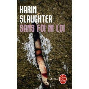 Sans foi ni loi - Karin SLAUGHTER Sans_foi_ni_loi_Karin_Slaughter_Les_lectures_de_Liliba