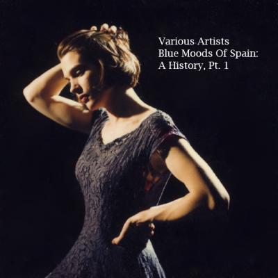 Blue Moods Of Spain: A History, Pt. 1 Blue Moods Of Spain: A History, Pt. 1