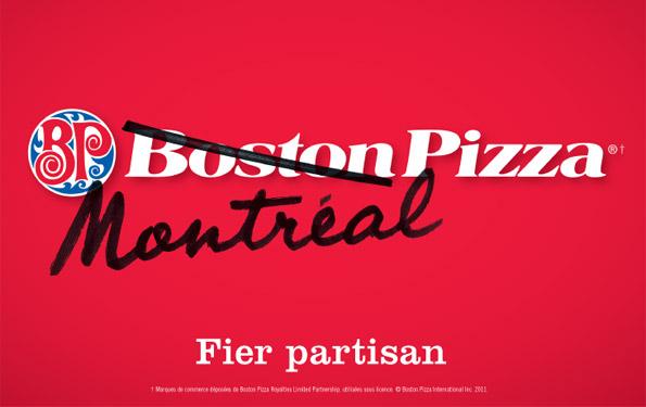 Boston Pizza ou Pizza Montréal? :)