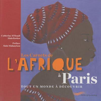 Les carnets de l'Afrique à Paris. Les carnets de l'Afrique à Paris.