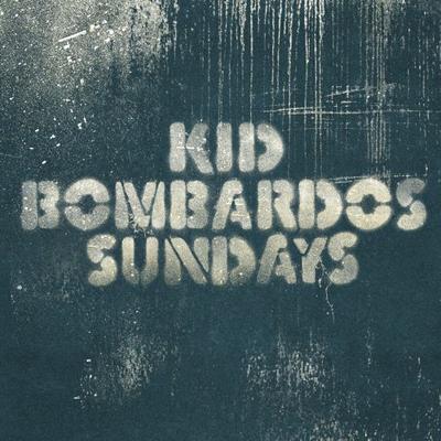 Kid Bombardos: Sundays EP