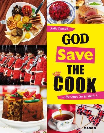 God Save The Cook! Recettes So British par Julie Schwob (Editions Mango)