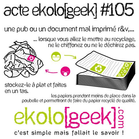 Acte ekolo[geek] #105 - Une pub ou un document mal imprimé R&V, lorsque vous allez le mettre au recyclage, ne le chiffonnez ou ne le déchirez pas. Stockez-le à plat et faites en un tas. Les papiers prendront moins de place dans la poubelle et permettront de faire du papier recyclé de qualité.