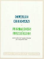 Les trois lumières - Claire Keegan