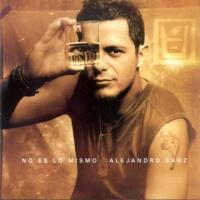 Alejandro Sanz ‘ No Es Lo Mismo