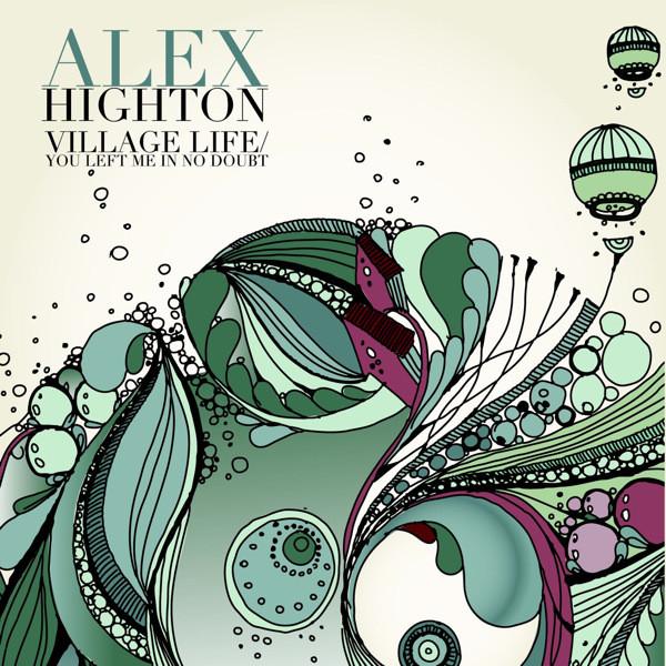 Alex Highton-Village Life (single)-2011 Alex Highton-Village Life (single)-2011