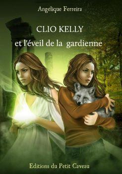 Clio Kelly et l'éveil de la gardienne Clio Kelly et l'éveil de la gardienne