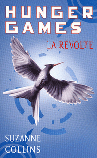 Hunger Games tome 3: La Révolte de Suzanne Collins Hunger Games tome 3: La Révolte de Suzanne Collins