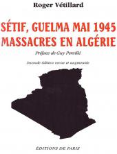 MAI 45 EN ALGERIE : STOP AUX MANIPULATIONS HISTORIQUES - Correction de la vérité trafiquée par une connivence franco-algérienne