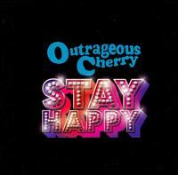 Outrageaous Cherry - Stay Happy (2006)