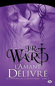 La Confrérie de la Dague Noire – Tome 5 : L’Amant Délivré de J.R. Ward ! L-amant-delivre.jpg