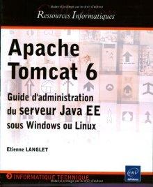 Apache Tomcat 6 Guide d'administration du serveur Java EE sous Windows et Linux ENI