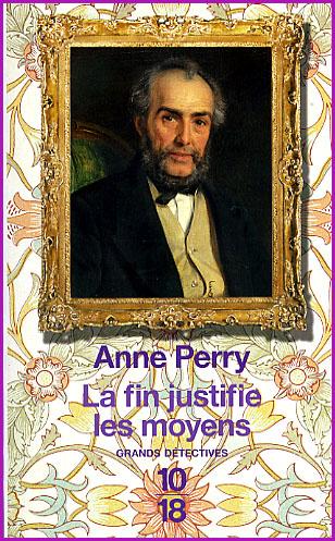 Anne Perry, La fin justifie les moyens