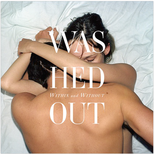 Washed Out Within And Without Washed Out   Amor Fati