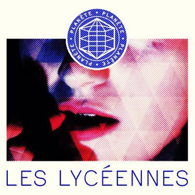 PLANÈTE - LES LYCÉENNES (EP + CLIP)