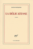 La délicatesse, roman de David Foenkinos La délicatesse, roman de David Foenkinos