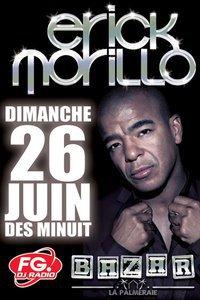 *** DJ ERICK MORILLO *** @ BAZAR/PALMERAIE DIMANCHE 26 JUIN DES 23H30