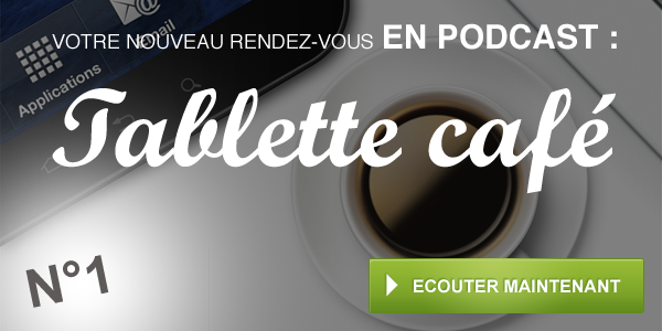 Tablette Café, le podcast sur l’actualité des tablettes Tablette Café, le podcast sur l’actualité des tablettes