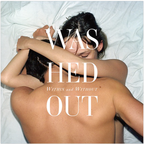 Washed Out: Within & Without - LP Streaming Washed Out: Within & Without - LP Streaming
&