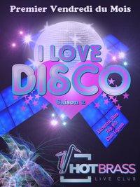 I LOVE DISCO! @HOTBRASS - CLOTURE SAISON 2 - VENDREDI 1 JUILLET 2011 I LOVE DISCO! @HOTBRASS - CLOTURE SAISON 2 - VENDREDI 1 JUILLET 2011