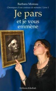 Tags : Barbara Moreau, Gadine, prof de français, éducation nationale, maladie, spectacle vivant, place du marché à Sens, salon du livre de Sens, livre, éditions Kikébab, je pars et je vous emmène, conteuse de mémoire
