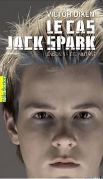 LE CAS JACK SPARK (Tome 1) de Victor Dixen
