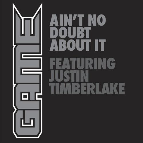 Game feat. Justin Timberlake & Pharrell - Ain't No Doubt About It Game feat. Justin Timberlake & Pharrell - Ain't No Doubt About It