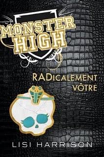[Chronique] RADicalement Vôtre, Monster High tome 2 - Lisi Harrison