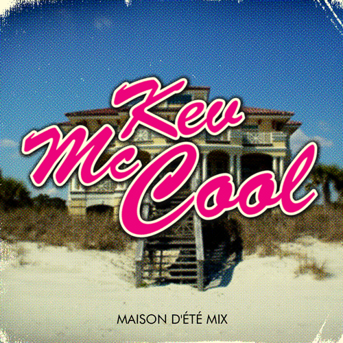 Kev-mc-cool-maison-dete Kev Mc Cool – Maison d’été mix