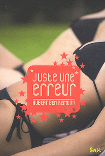 Juste une erreur d'Hubert Ben Kemoun Juste une erreur d'Hubert Ben Kemoun