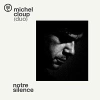 Michel Cloup (Duo) - Notre Silence Michel Cloup (Duo) - Notre Silence