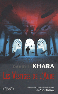Les Vestiges de l'Aube / David S. Khara Les Vestiges de l'Aube / David S. Khara