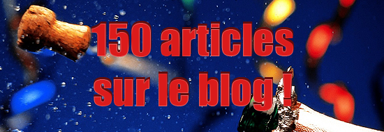 150 articles sur le blog 150 articles sur le blog