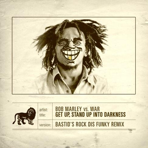 Bob Marley vs War – Get up Stand up Into Darkness (Bastid’s Rock Dis Funky Rmx)