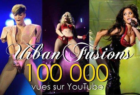 Urban Fusions TV : 100 000 vues sur YouTube ! Urban Fusions TV : 100 000 vues sur YouTube !
