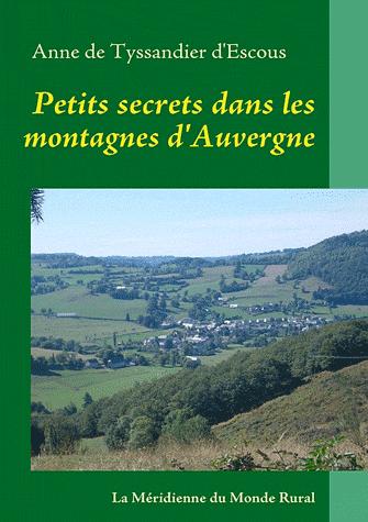 Anne de Tyssandier d'Escous : Petits secrets dans les montagnes d'Auvergne