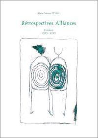 Marie-Thérèse Peyrin, Rétrospectives Alliances, Poèmes, 1995-1999, En Poémie Amie, janvier 2010.