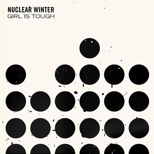 GIRL IS TOUGH - NUCLEAR WINTER