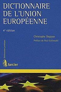 Le « Dictionnaire de l'Union européenne » de Christophe Degryse « Dictionnaire de l'Union européenne » de Christophe Deg