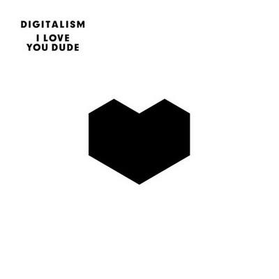 I love you dude by Digitalism
