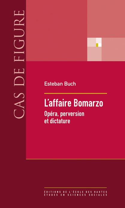 Esteban Buch, L'affaire Bomarzo, Opéra, perversion et dictature, éd. EHESS. Rencontre le jeudi 29 septembre à 19h à la librairie
